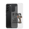 If Papa Can't Fix it We're all Screwed Clear Case for Samsung®