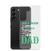 Any Man Can Be A Father It Takes Someone Special To Be A Dad Clear Case for Samsung®