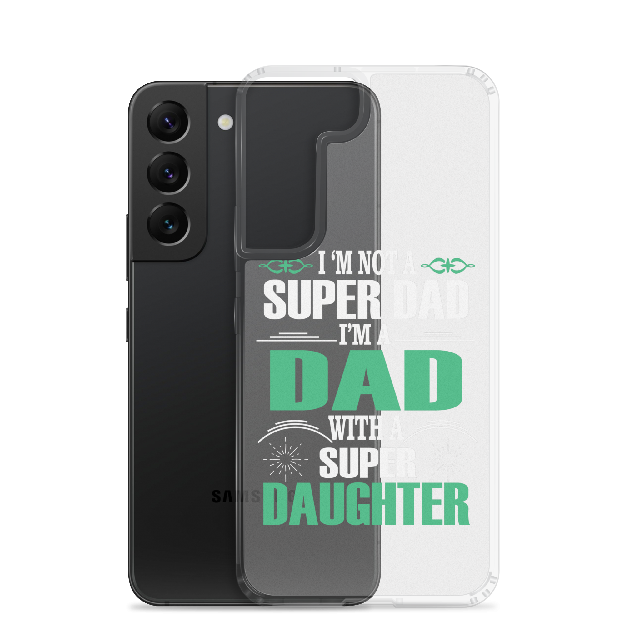 I'm Not A Super Dad I'm A Dad With A Super Daughter Clear Case for Samsung®