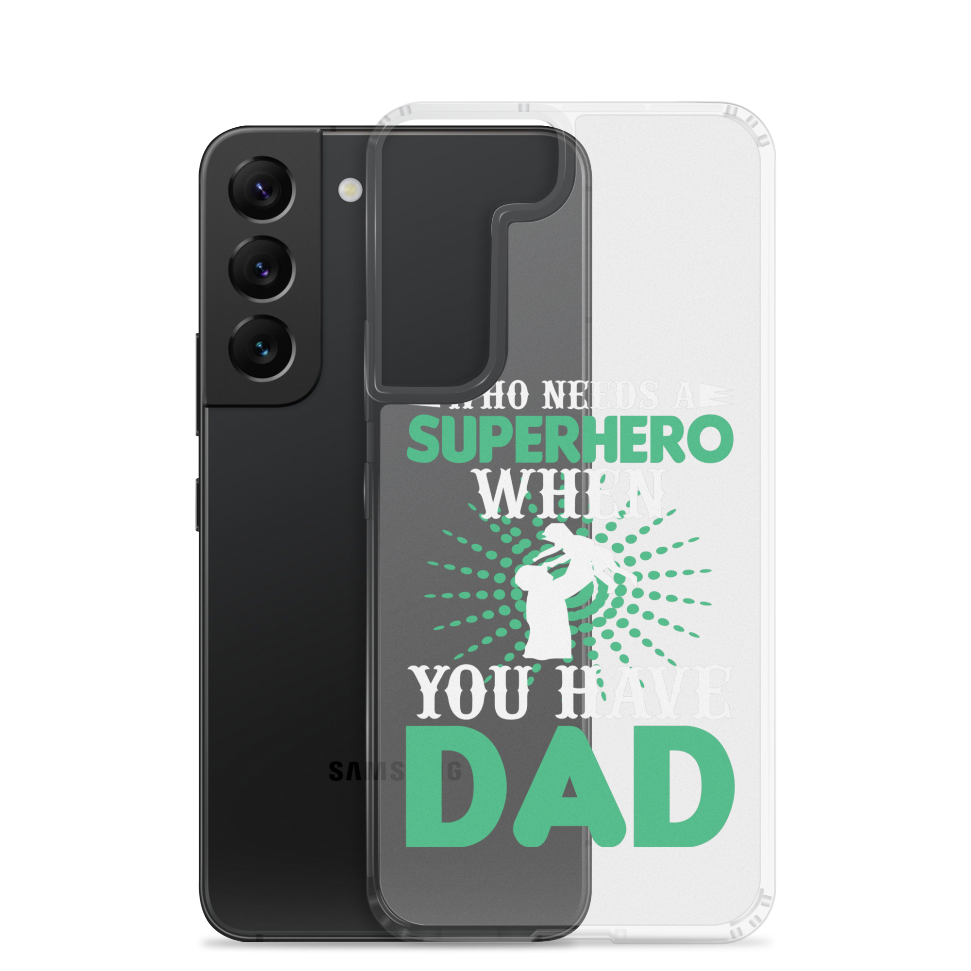 Who Needs A Superhero When You Have Dad Clear Case for Samsung®