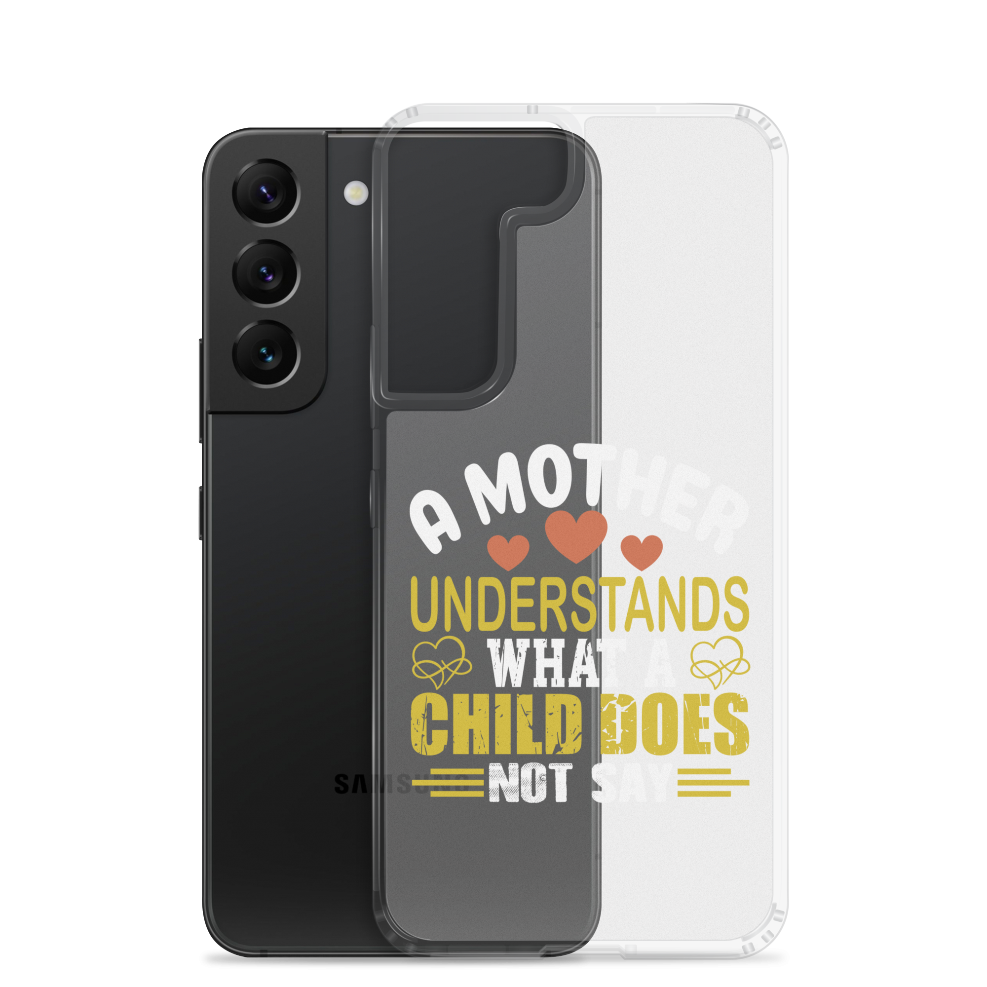 A Mother Understands What A Child Does Not Say Clear Case for Samsung®