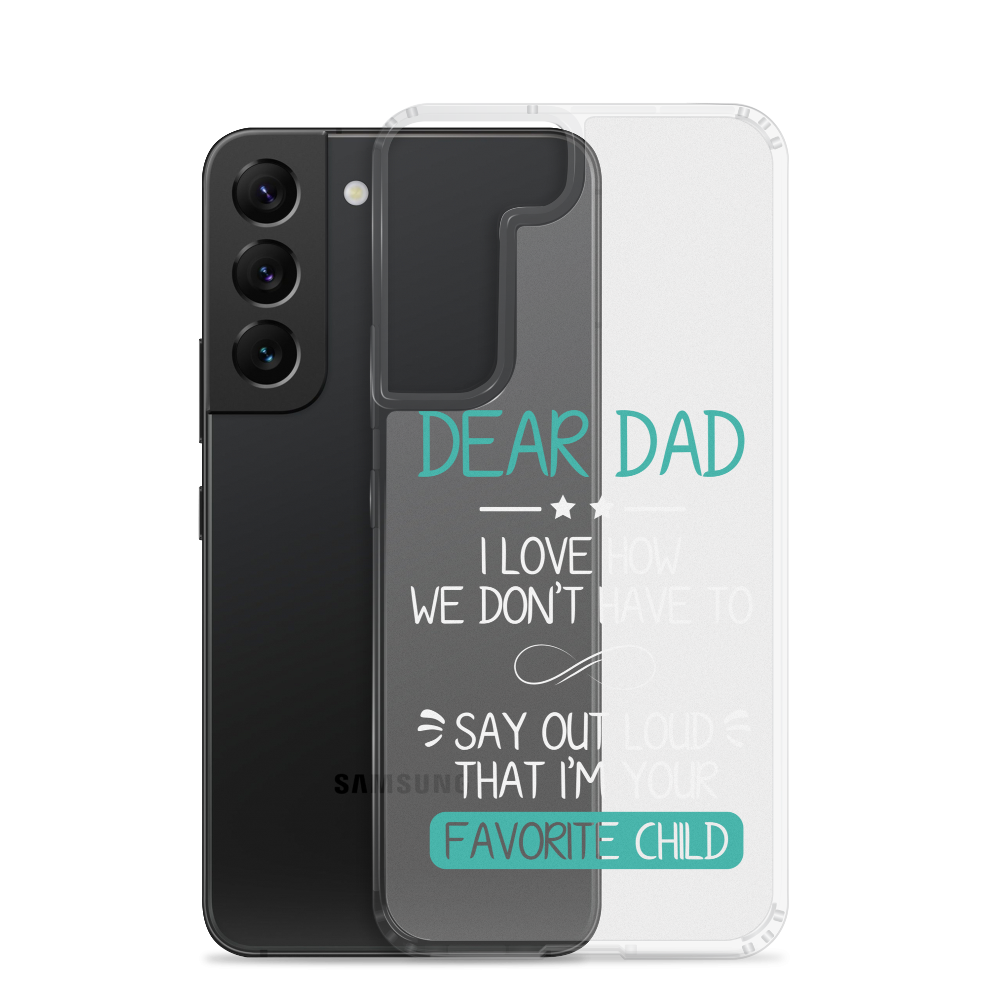 Dear Dad I Love How We Don't Have To Say Out Loud That I'm Your Favorite Child Clear Case for Samsung®