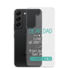 Dear Dad I Love How We Don't Have To Say Out Loud That I'm Your Favorite Child Clear Case for Samsung®