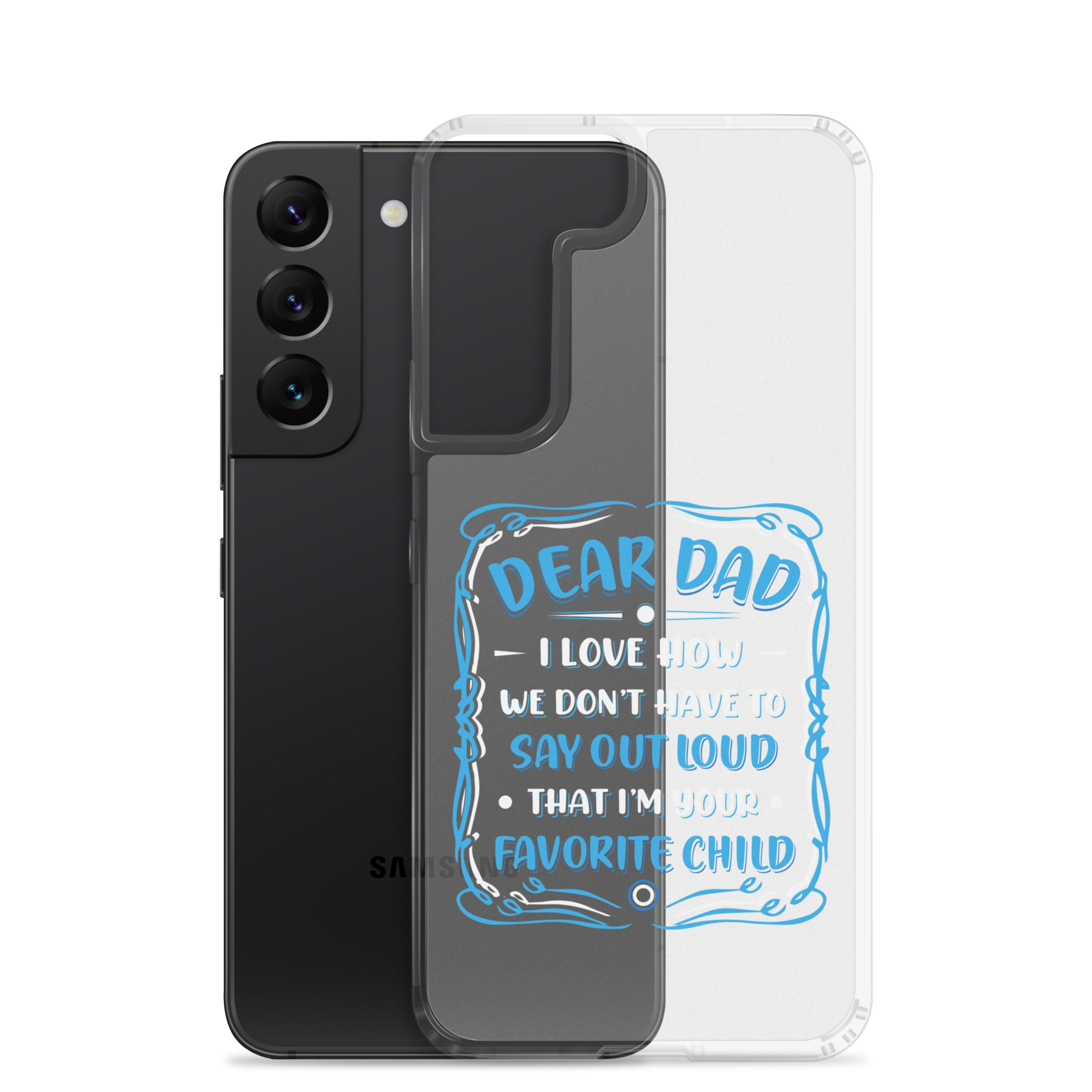 Dear Dad I Love How We Don't Have To Say Out Loud That I'm Your Favorite Child Clear Case for Samsung®