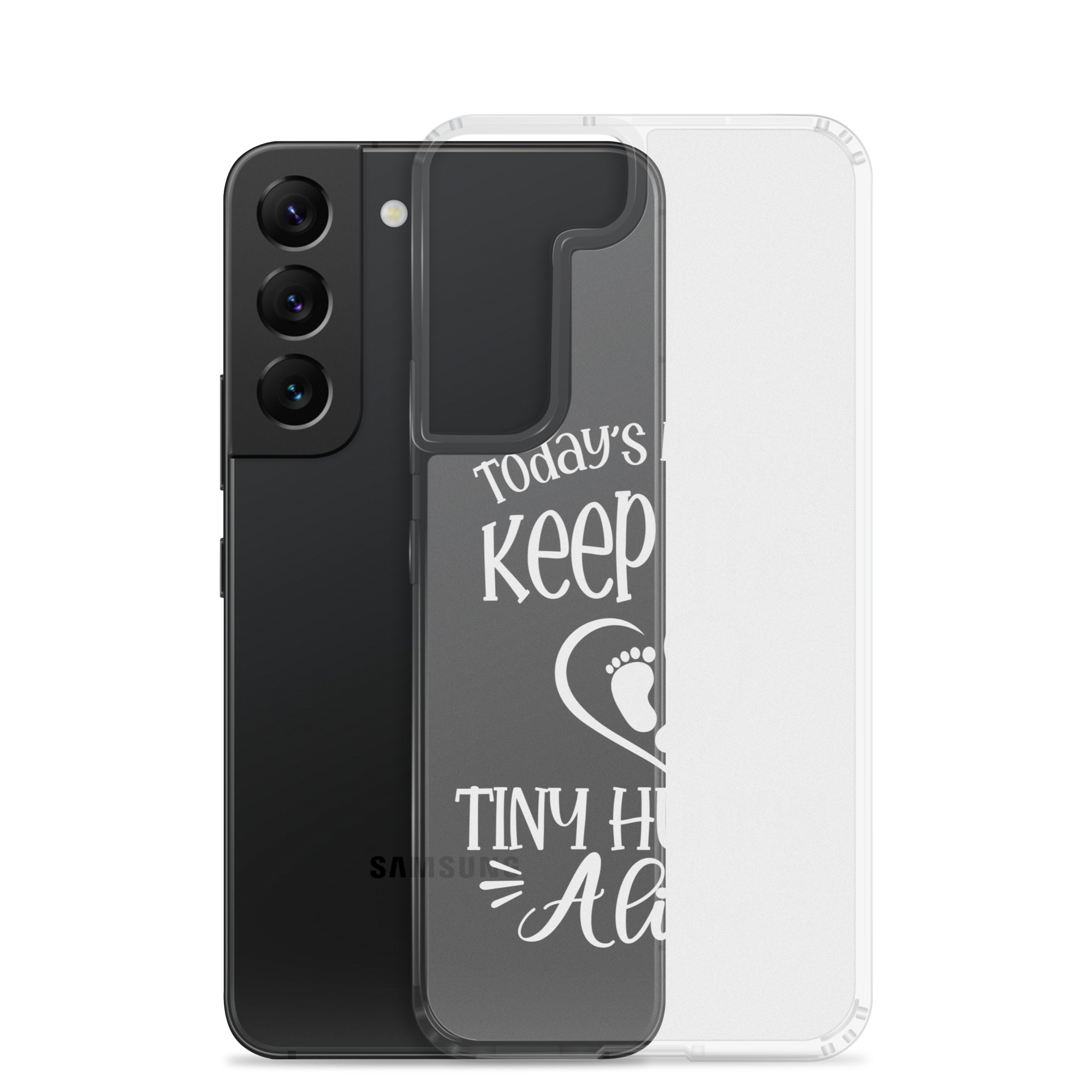 Today's Mission Keep The Tiny Human Alive Clear Case for Samsung®