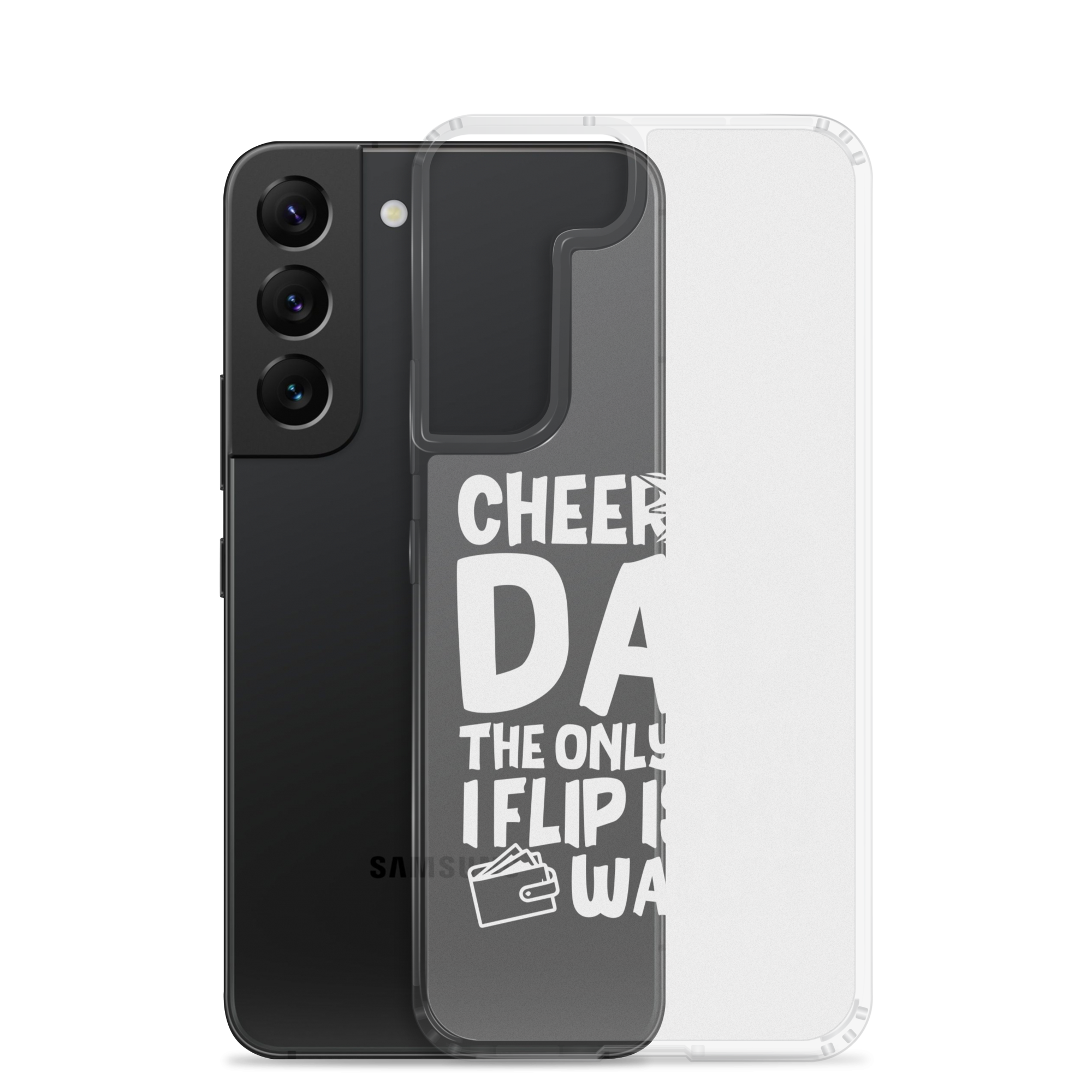 Cheer Dad Th Only Thing I Flip Is My Wallet Clear Case for Samsung®