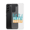 Plant Daddy Clear Case for Samsung®