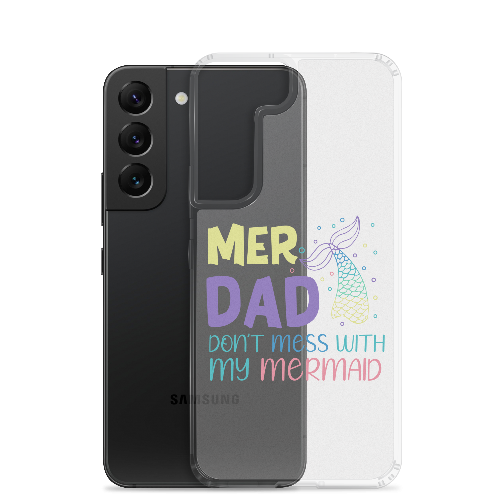 Mer Dad Don't Mess With My Mermaid Clear Case for Samsung®