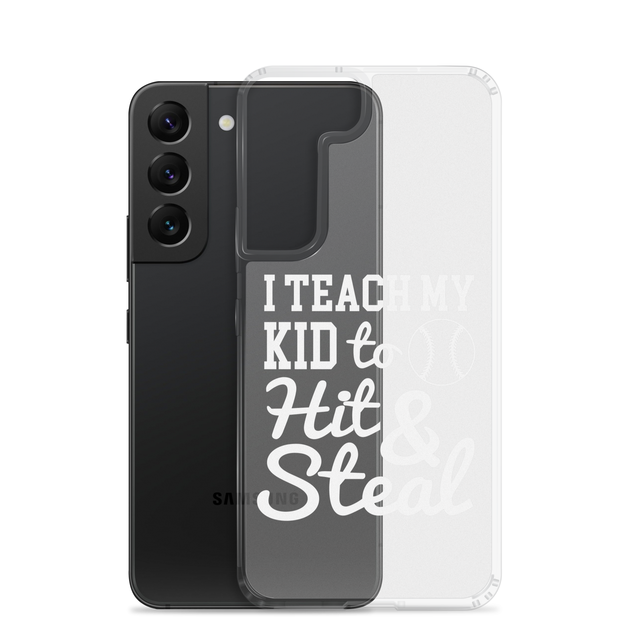 I Teach My Kid To Hit And Steal Clear Case for Samsung®