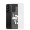 I Was Normal ! Kid Ago Clear Case for Samsung®