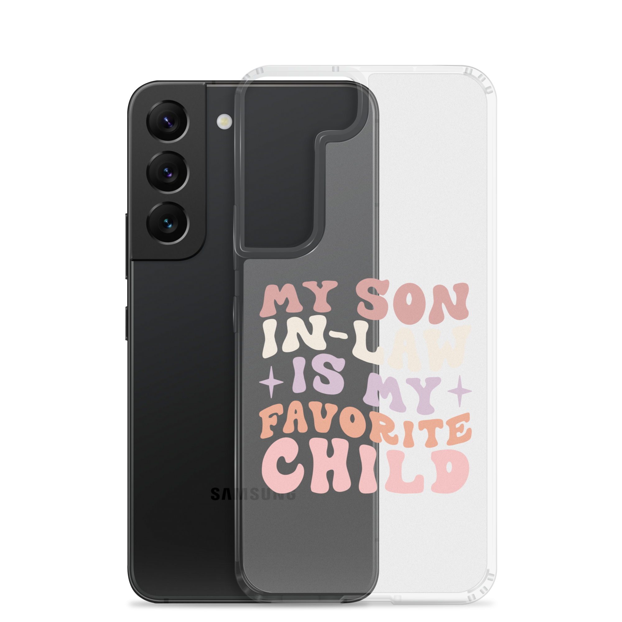 My Son-In-Law Is My Favorite Child Clear Case for Samsung®