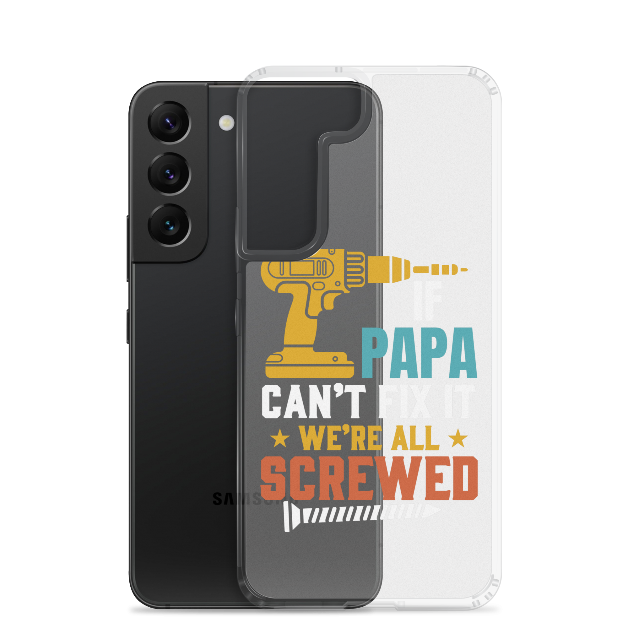 If Papa Can't Fix It We're All Screwed Clear Case for Samsung®