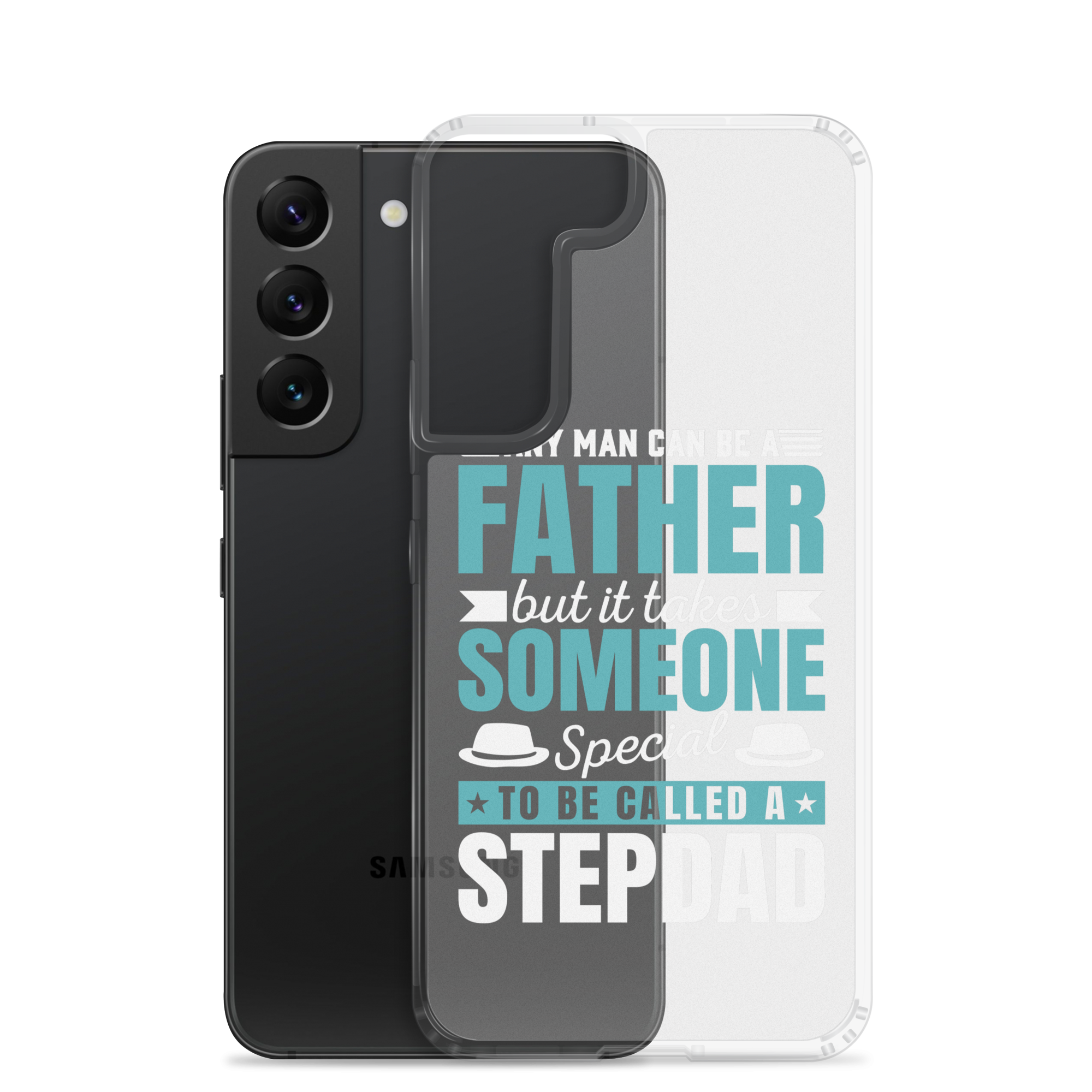 Any Man Can Be Father But It Takes Someone Special To Be Called A Stepdad Clear Case for Samsung®