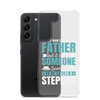 Any Man Can Be Father But It Takes Someone Special To Be Called A Stepdad Clear Case for Samsung®