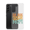 Go Ask Your Mom Clear Case for Samsung®