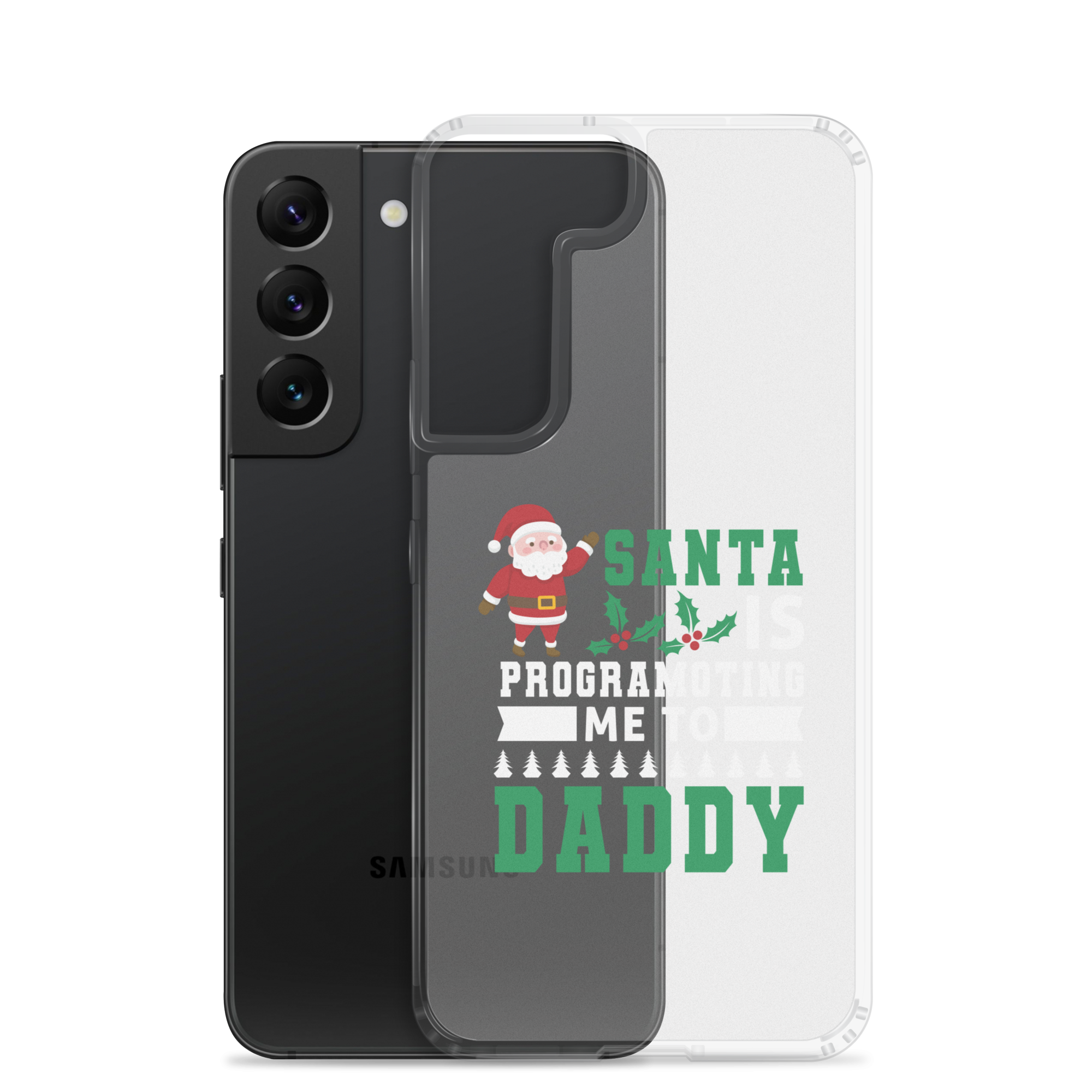 Santa Is Programoting Me To Daddy Clear Case for Samsung®