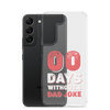 Zero Days Without A Dad Joke Clear Case for Samsung®