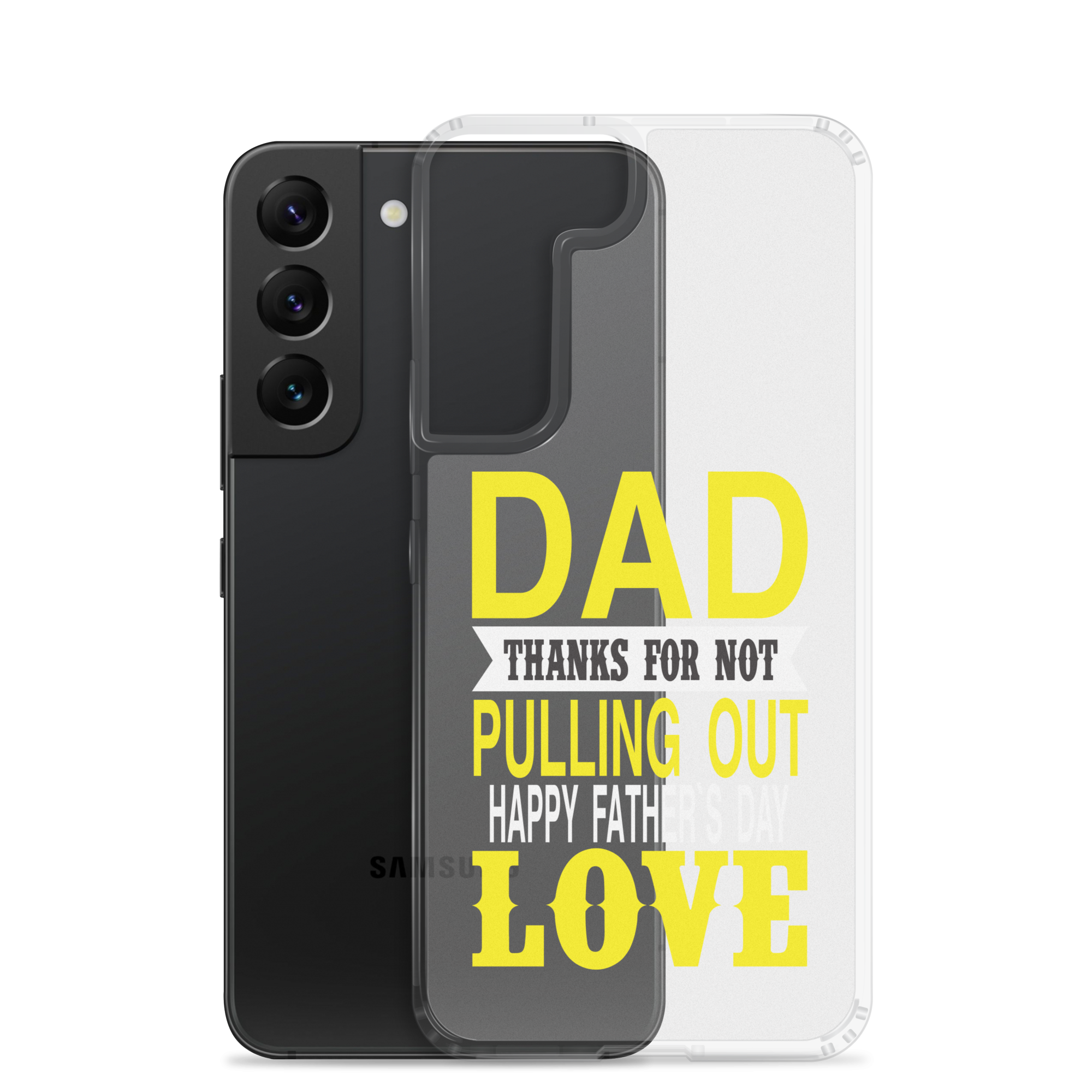 Dad Thanks For Not Pulling Out, Happy Father's Day, Love Clear Case for Samsung®