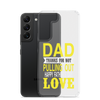 Dad Thanks For Not Pulling Out, Happy Father's Day, Love Clear Case for Samsung®