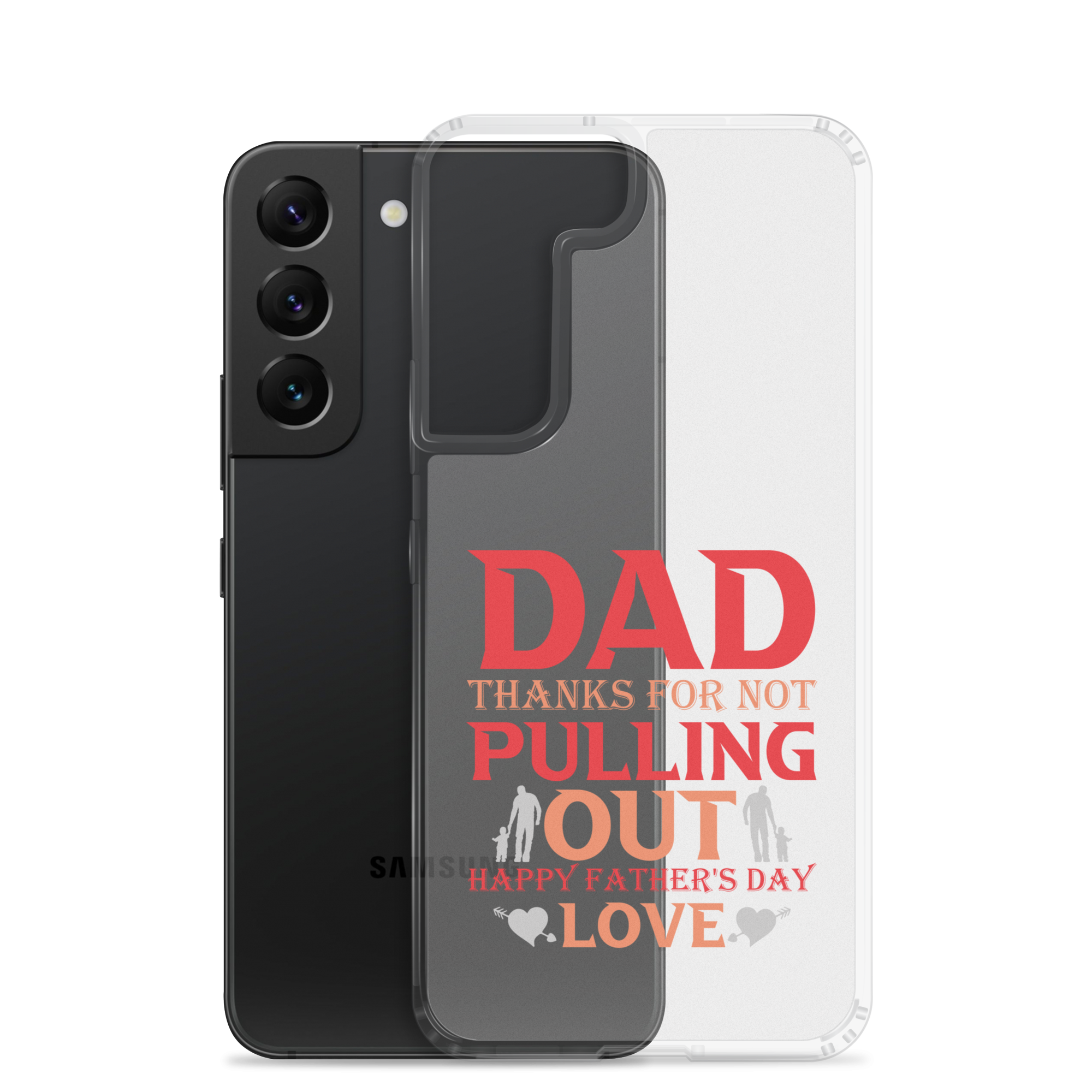 Dad Thanks For Not Pulling Out, Happy Father's Day, Love Clear Case for Samsung®