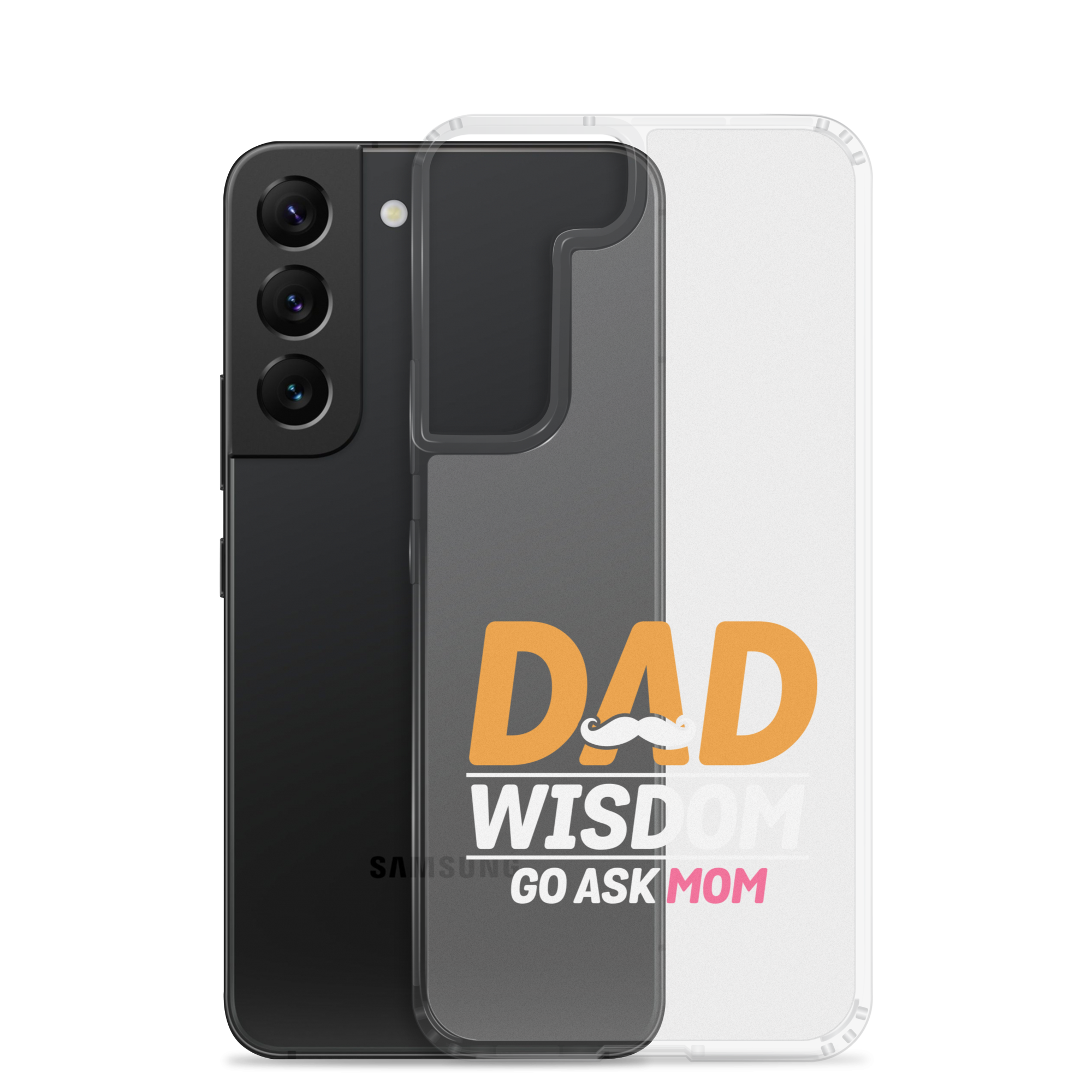 Dad Wisdom Go Ask Mom Clear Case for Samsung®