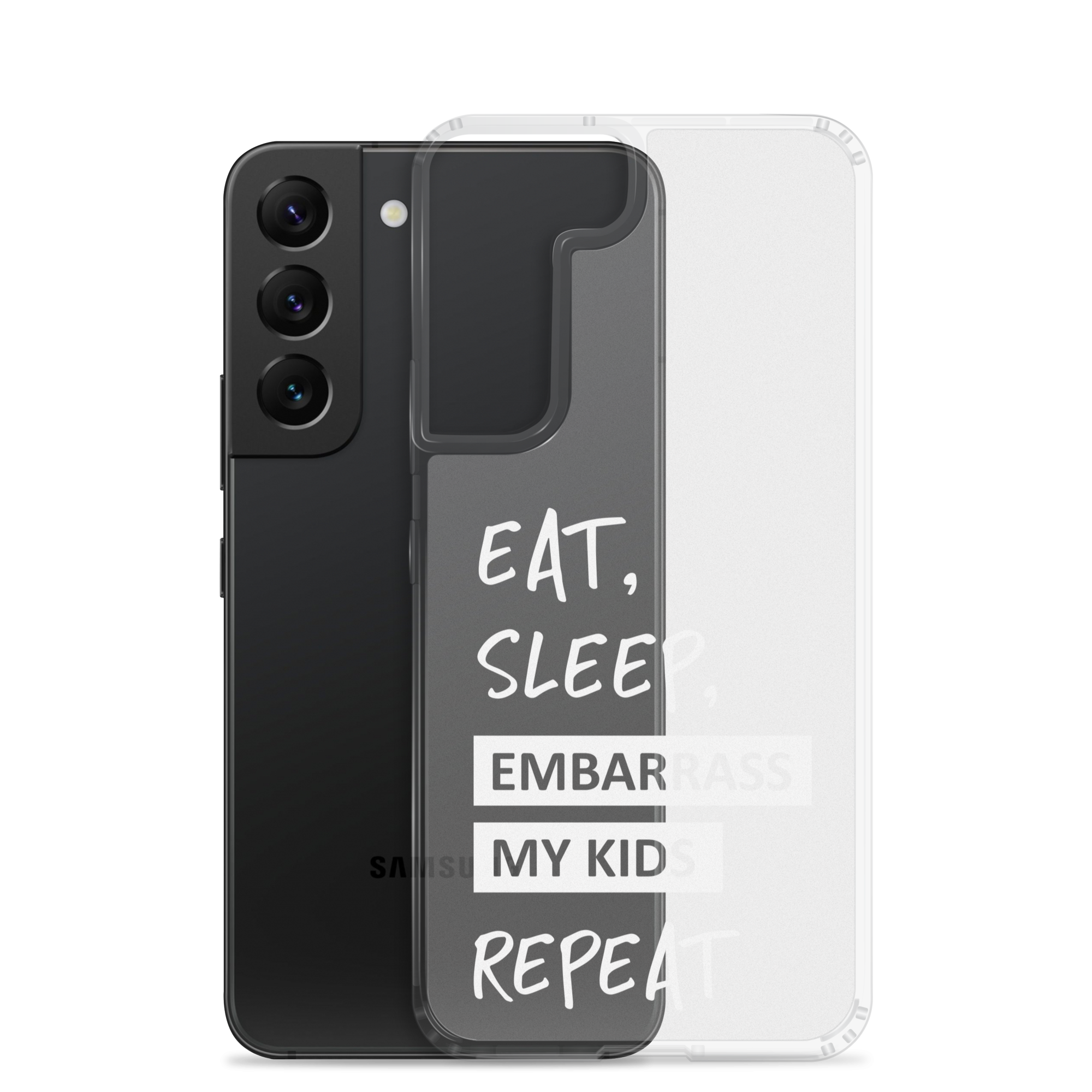 Eat, Sleep, Embarrass My Kids, Repeat Clear Case for Samsung®