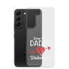 Sorry Boys Daddy Is My Valentine Clear Case for Samsung®