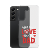 Got Big Love For My Dad Clear Case for Samsung®