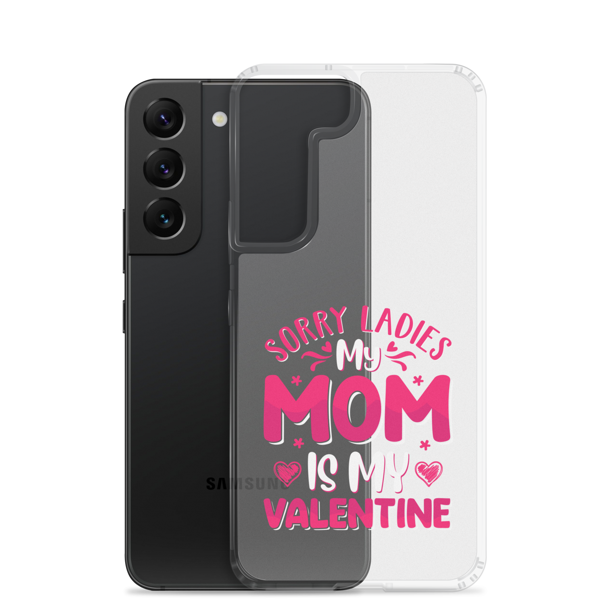 Sorry Ladies, My Mom Is My Valentine Clear Case for Samsung®