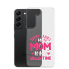 Sorry Ladies, My Mom Is My Valentine Clear Case for Samsung®