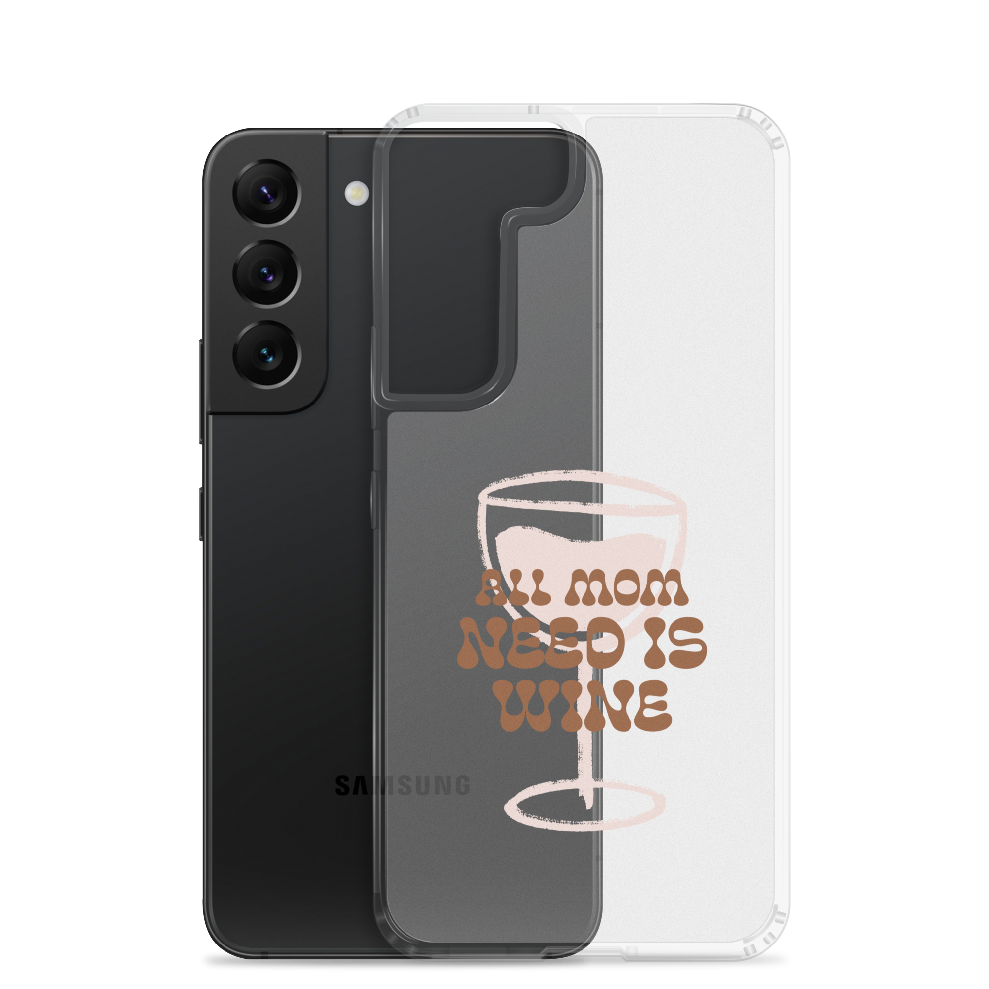 All Mom Need Is Wine Clear Case for Samsung®