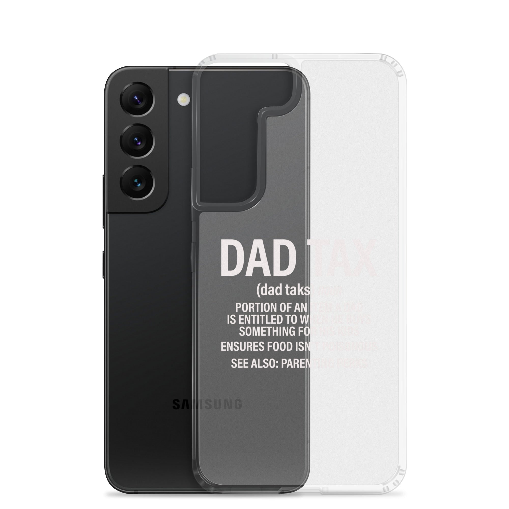 Dad Tax  Portion Of An Item A Dad Is Entitled To Clear Case for Samsung®