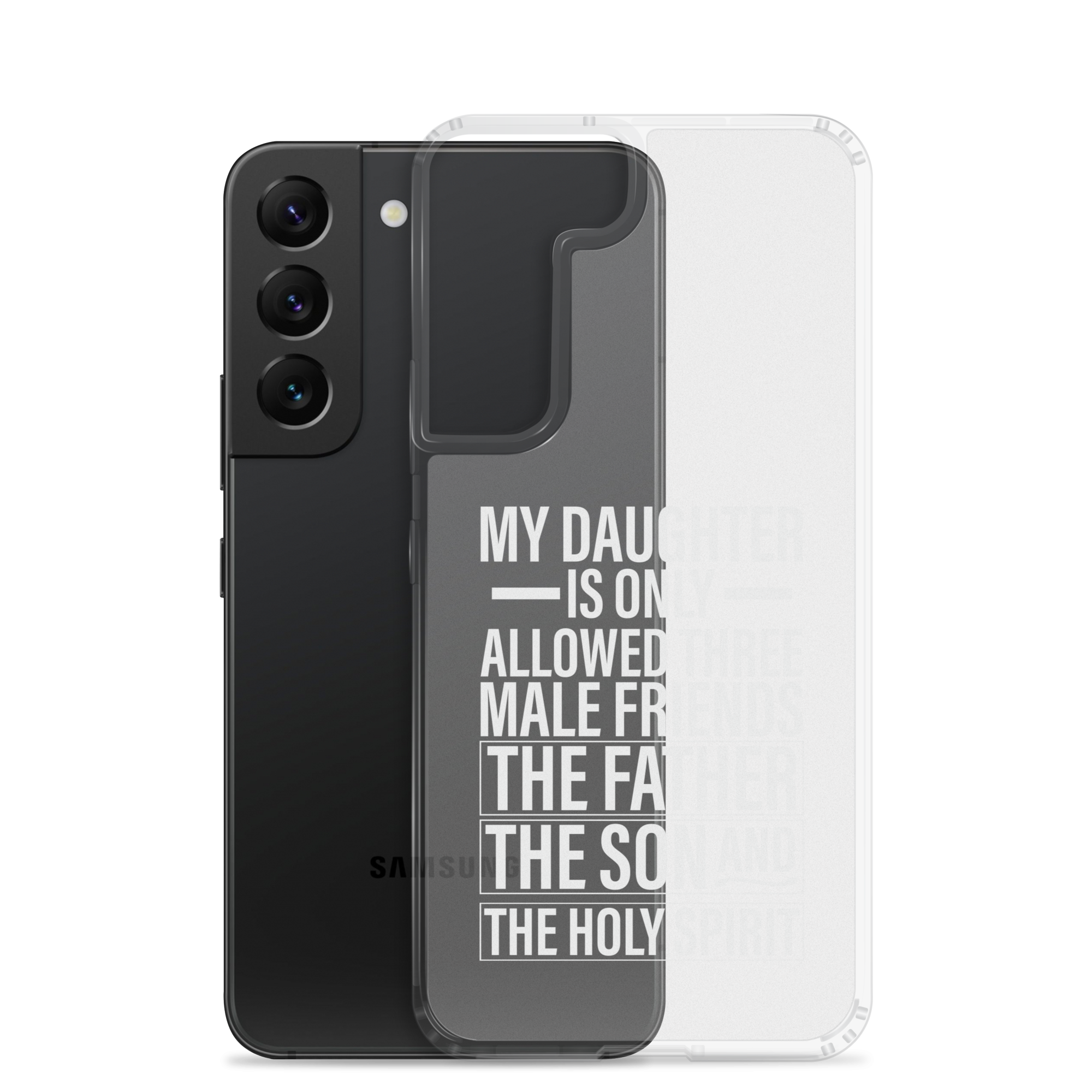 My Daughter Is Only Allowed Three Male Friends: The Father, The Son And The Holy Spirit Clear Case for Samsung®