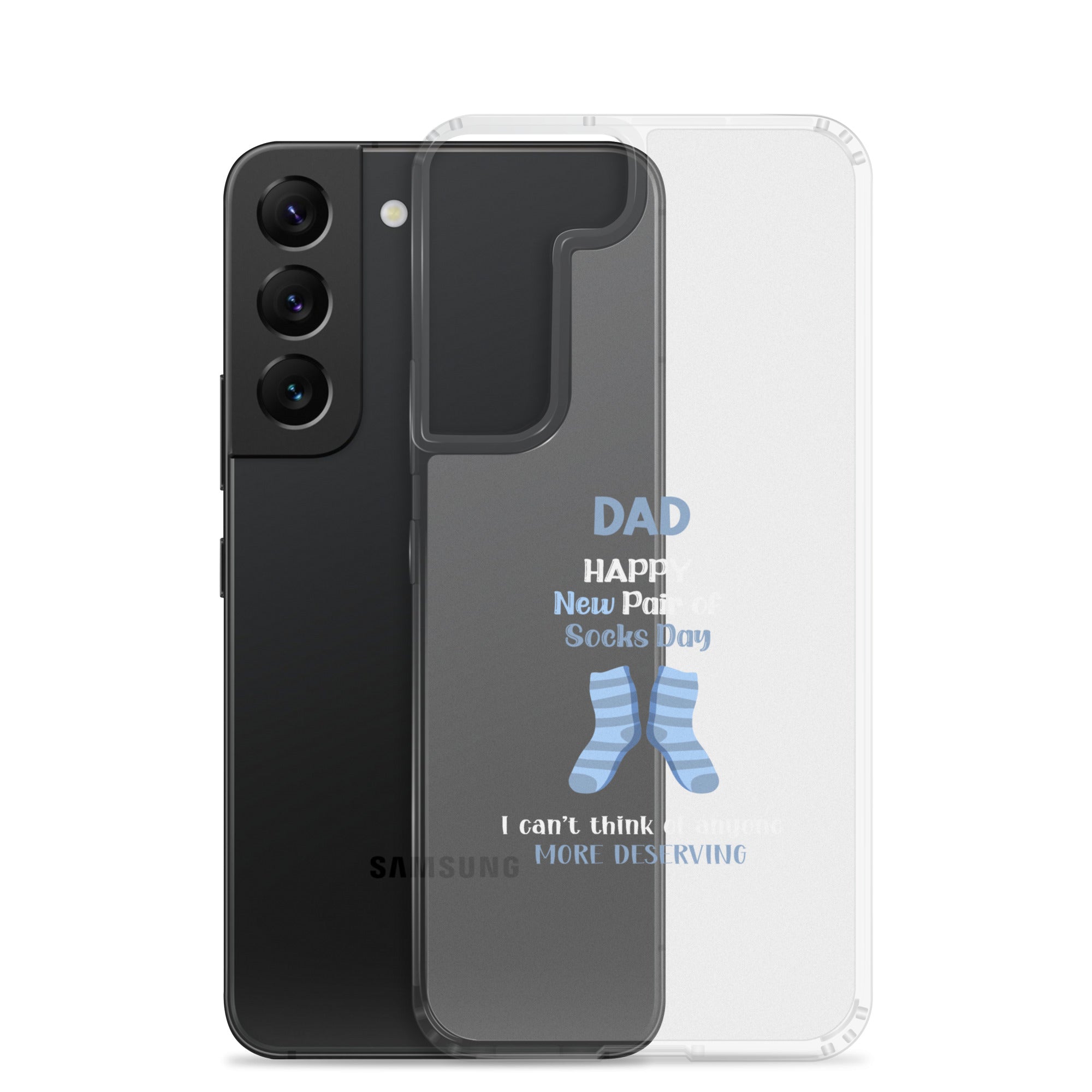 Dad Happy New Pair Of Socks Day I Can't Think Of Anyone More Deserving Clear Case for Samsung®