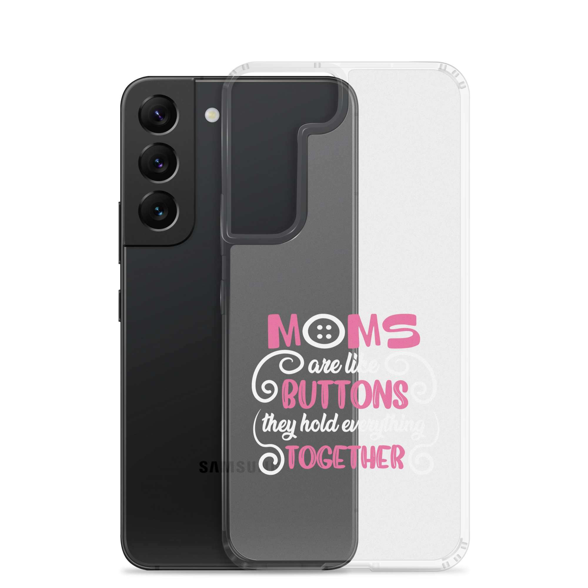 Moms Are Like Buttons They Hold Everything Together Clear Case for Samsung®