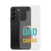 Your Dad Is My Cardio Clear Case for Samsung®