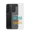 Your Mom Is My Cardio Clear Case for Samsung®