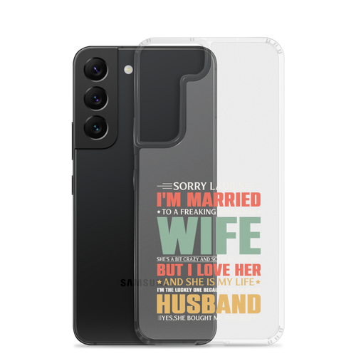 Sorry Ladies I'm Married To A Freaking Awesome Wife Clear Case for Samsung®