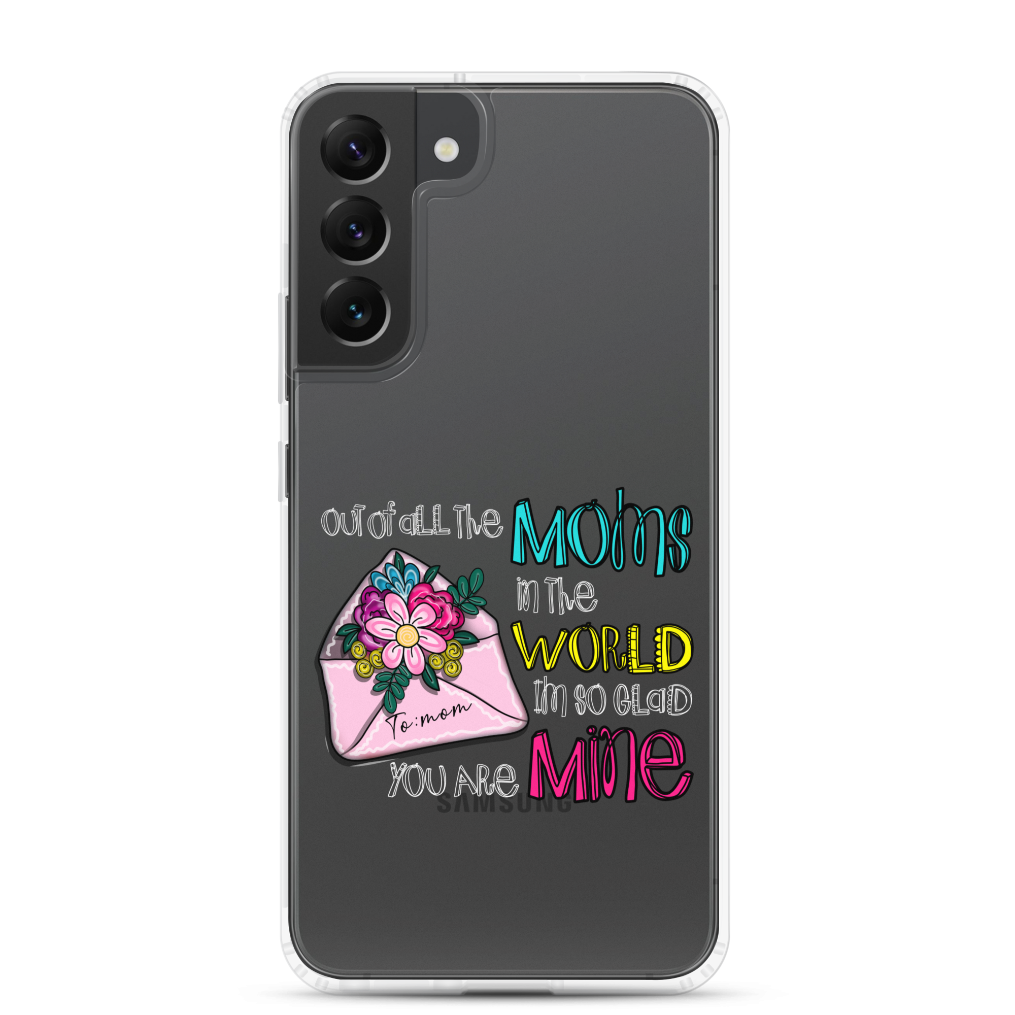 Out Of All Moms In The World I'm So Glad You Are Mine Clear Case for Samsung®