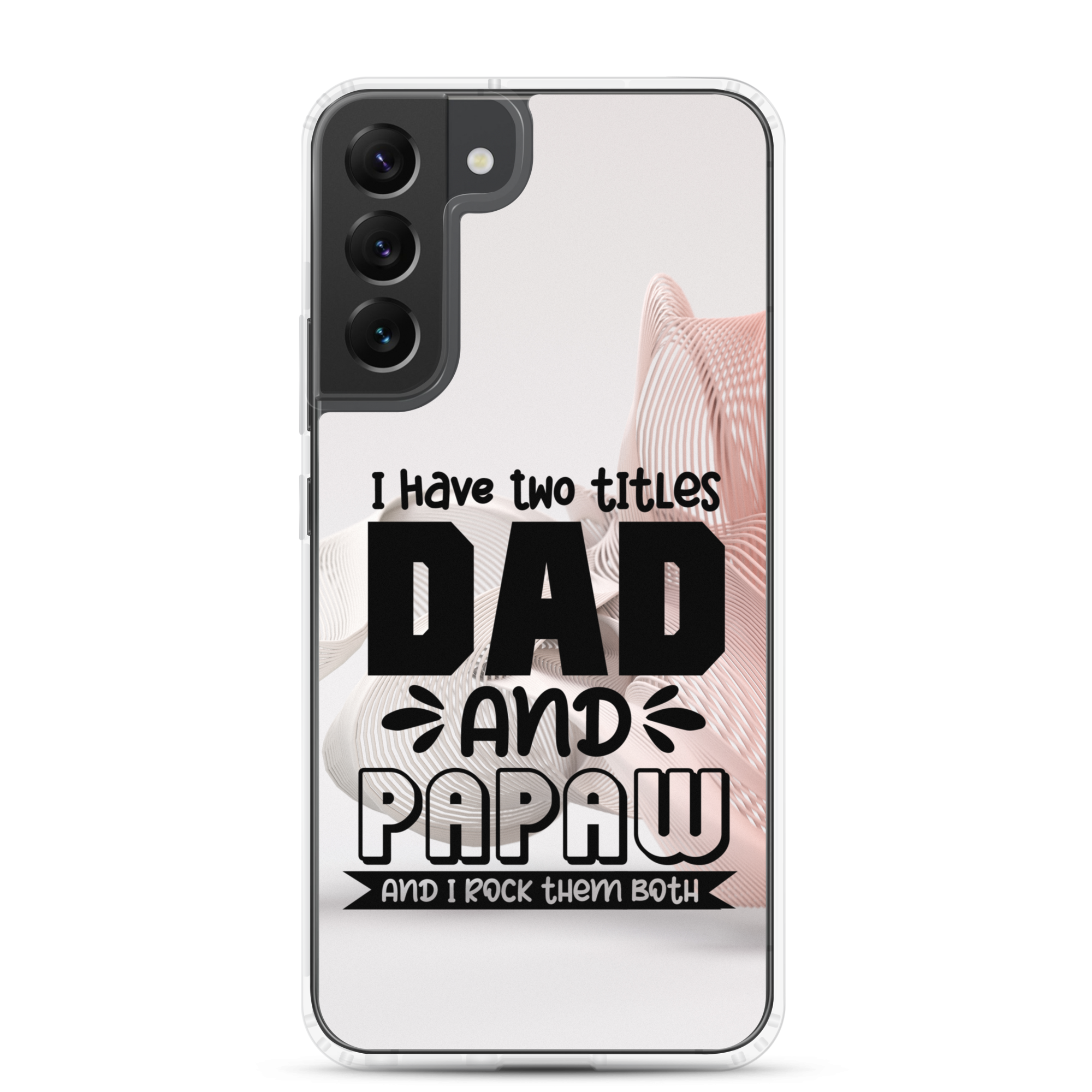 I Have Two Titles Dad And Papaw And I Rock Them Both Clear Case for Samsung®