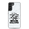 I'm Your Father's Day Gift You're Welcome Clear Case for Samsung®