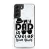 My Dad Is Cooler Than Yours Clear Case for Samsung®