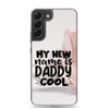 My New Name Is Daddy Cool Clear Case for Samsung®