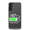 Mr Broke It Clear Case for Samsung®