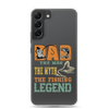 Dad The Man The Myth The Fishing Legend Clear Case for Samsung®