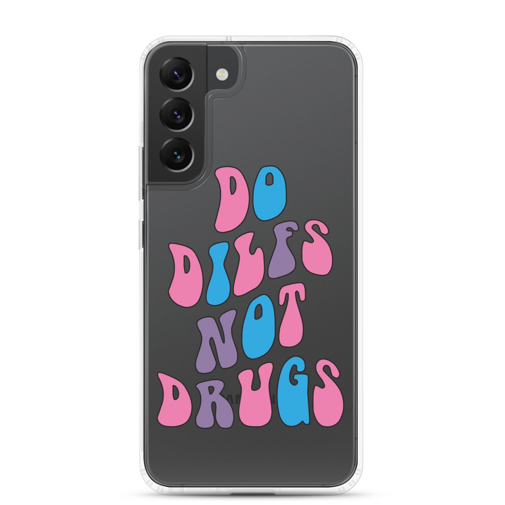 Do Dilfs Not Drugs Clear Case for Samsung®