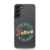 The Best Father In The World Clear Case for Samsung®