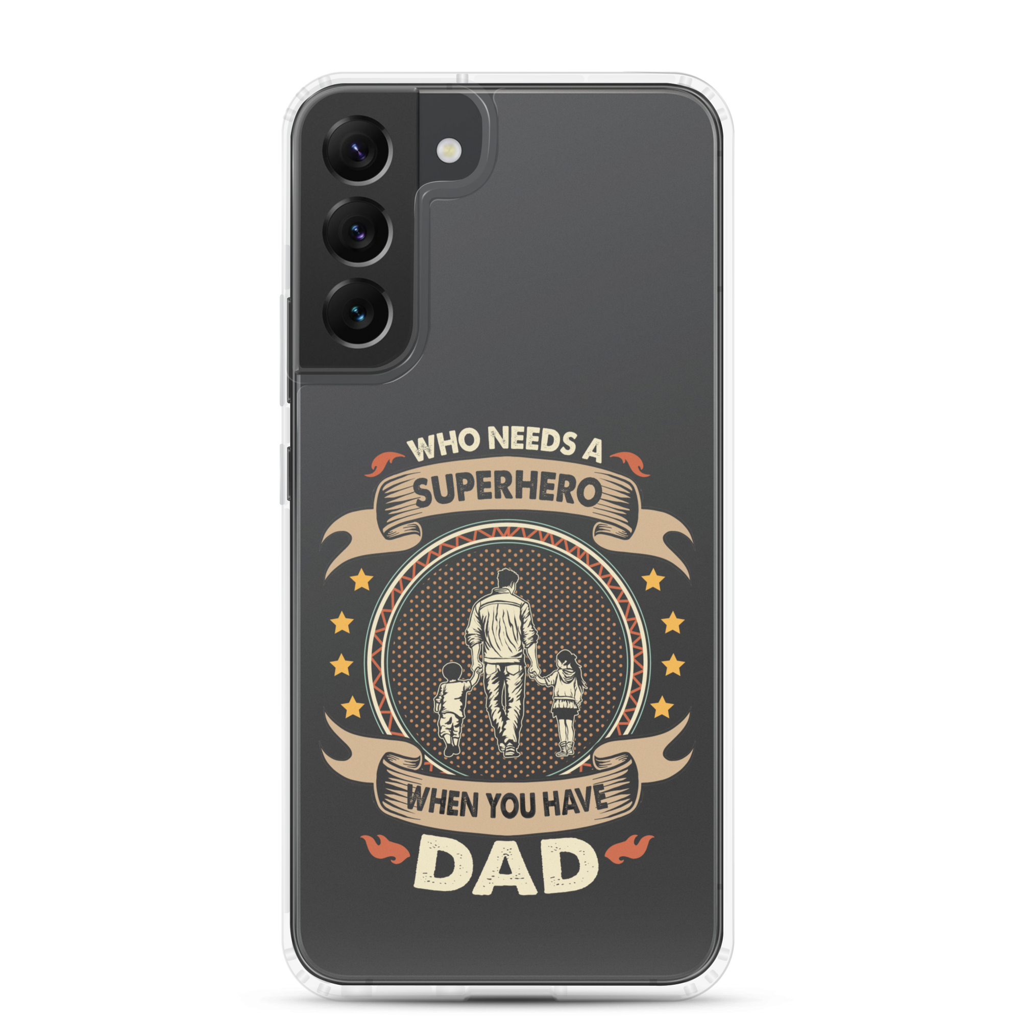 Who Needs A Superhero When You Have Dad Clear Case for Samsung®