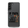 If Papa Can't Fix it We're all Screwed Clear Case for Samsung®