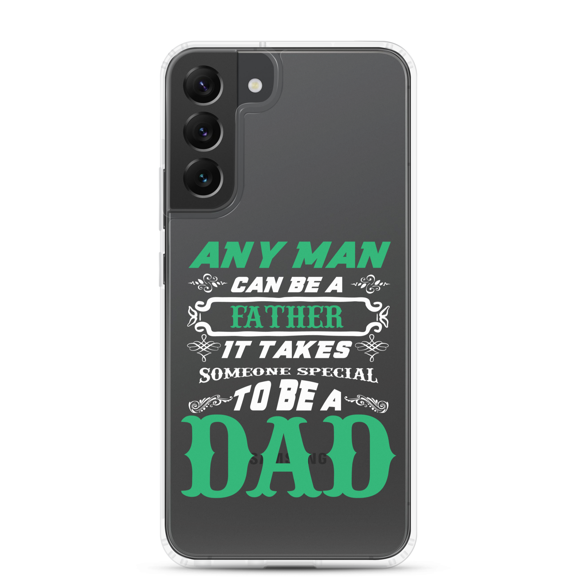 Any Man Can Be A Father It Takes Someone Special To Be A Dad Clear Case for Samsung®